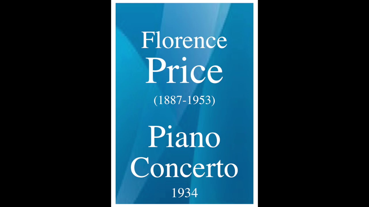 Florence Price (1887-1953): Piano Concerto in D minor (1934)