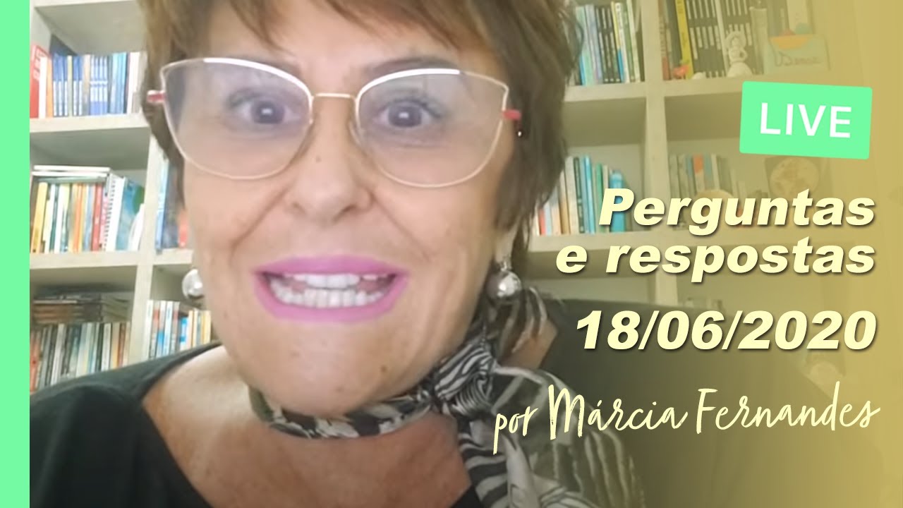 Live 18/06/20 - Perguntas e Respostas, por Márcia Fernandes