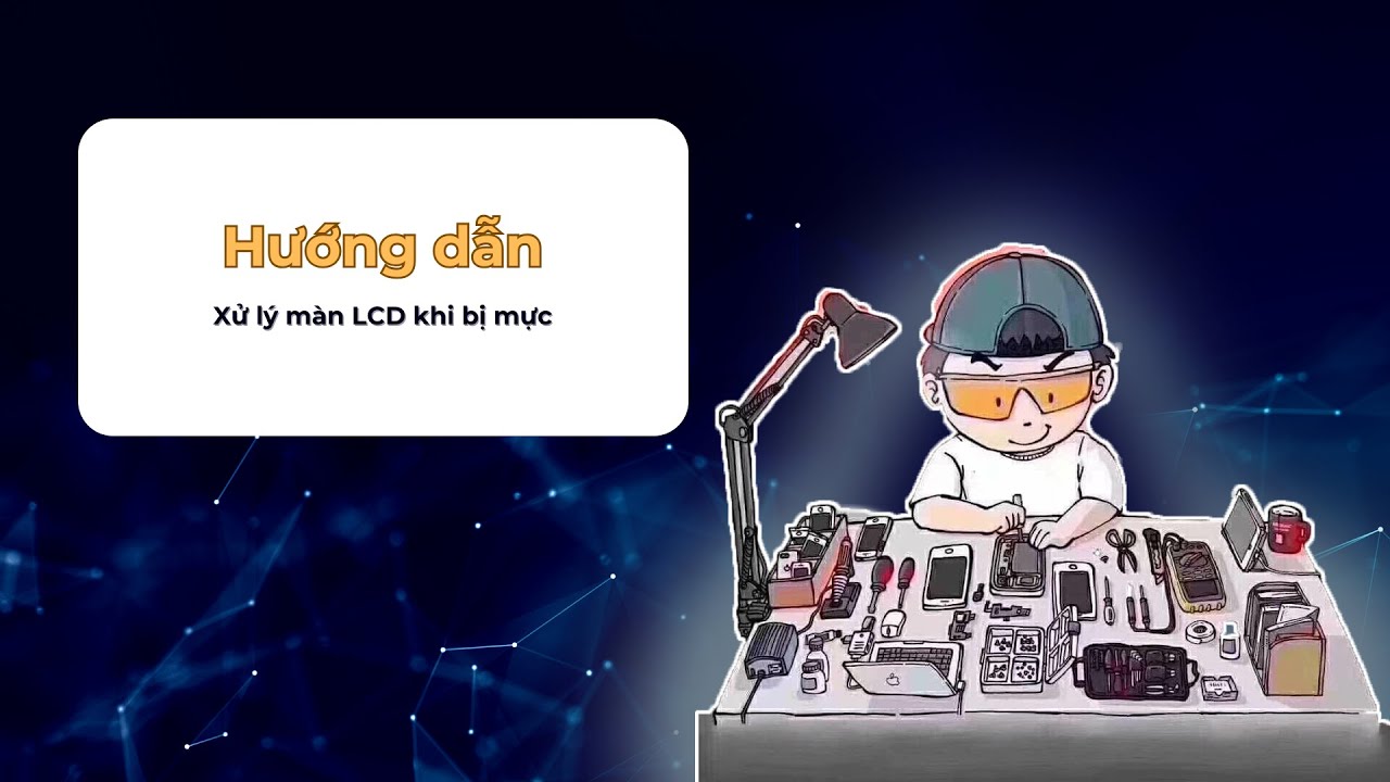 Hướng dẫn xử lý màn LCD khi bị mực