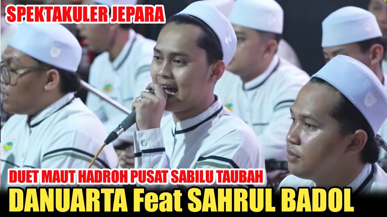 HADROH PUSAT SABILU TAUBAH TERBARU - SPEKTAKULER JEPARA DUET MAUT DANUARTA FEAT BADOL