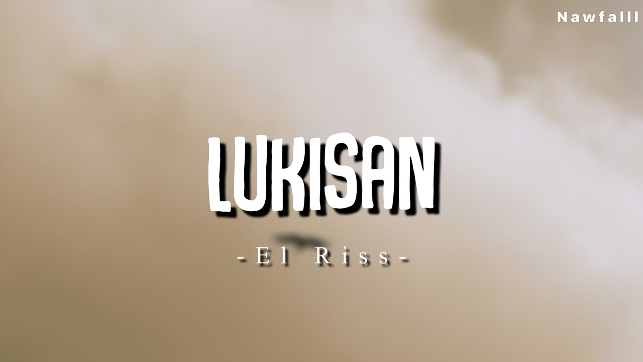 El Riss - Lukisan (Lyric Video)