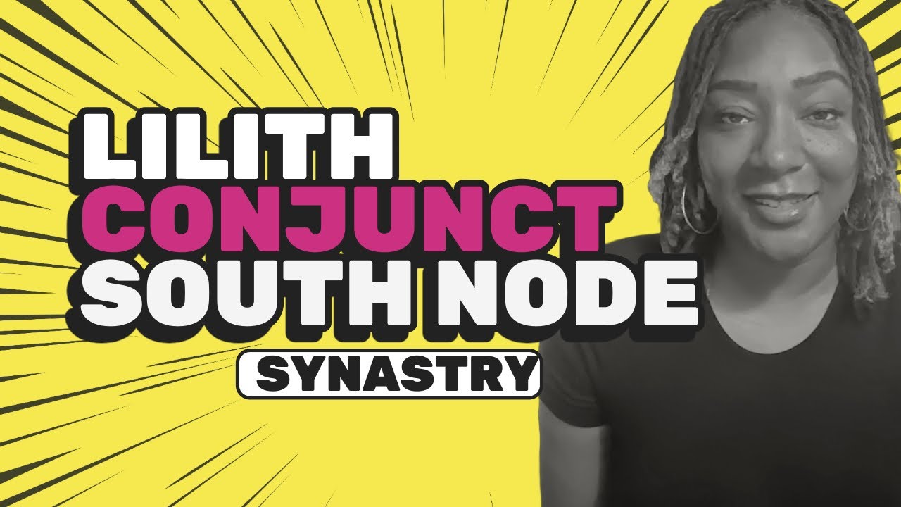 Lilith Conjunct South Node Synastry