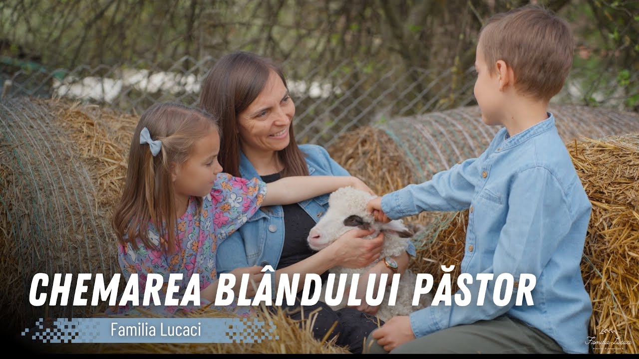 Chemarea Blândului Păstor  | Familia Lucaci