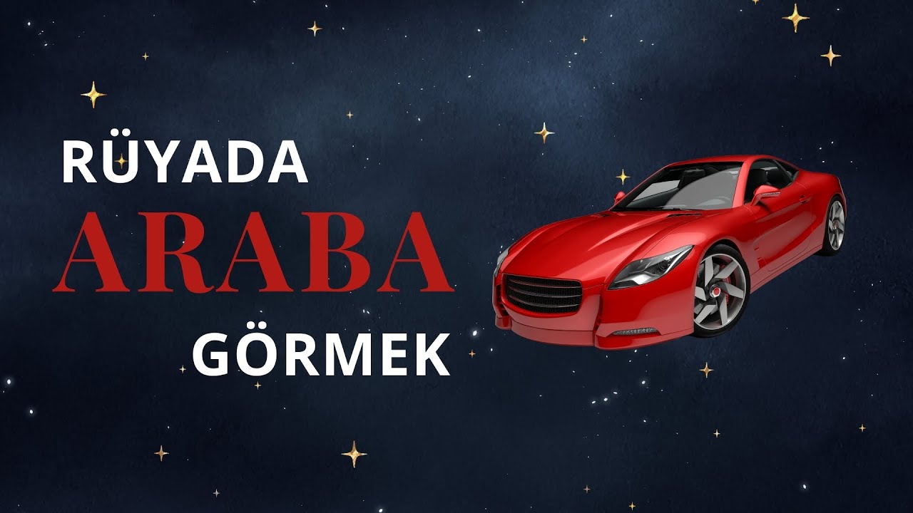 Rüyada Araba Görmek Ne Anlama Gelir? | Dini, Psikolojik ve Spiritüel Yorum