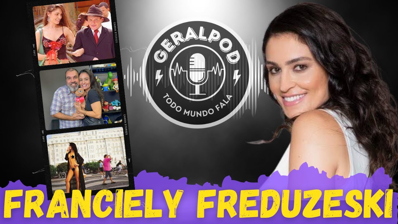 GeralPod #91- Franciely Freduzeski: fibromialgia faz atriz se reinventar e viver seu maior papel