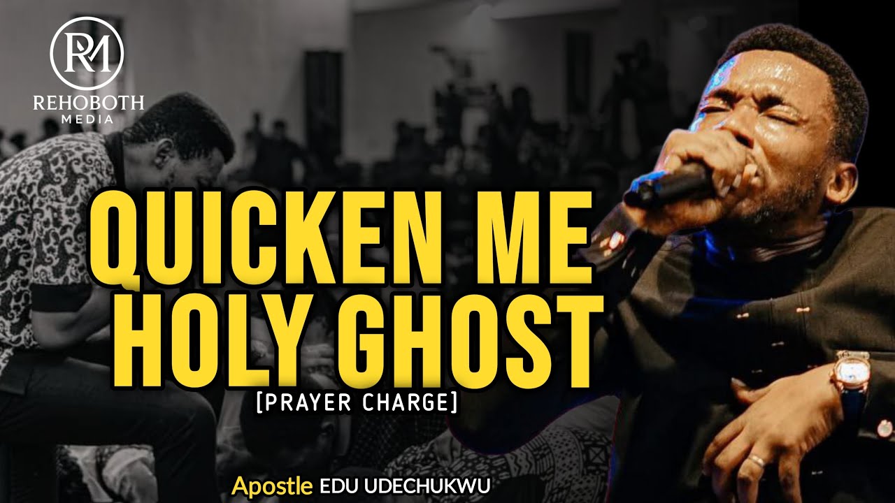 POWERFUL PRAYER CHARGE || QUICKEN ME HOLY GHOST || APOSTLE EDU UDECHUKWU