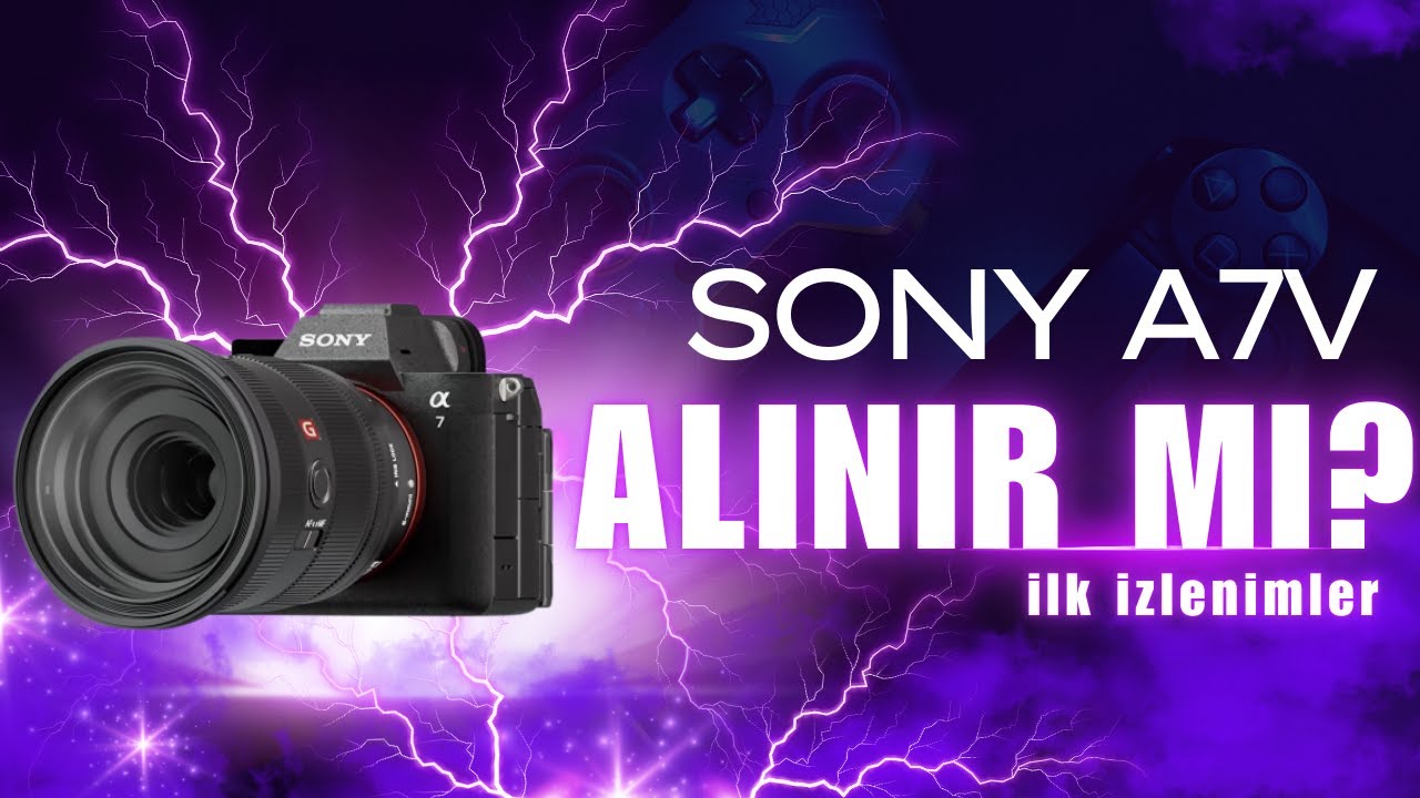 Sony A7V alınır mı?