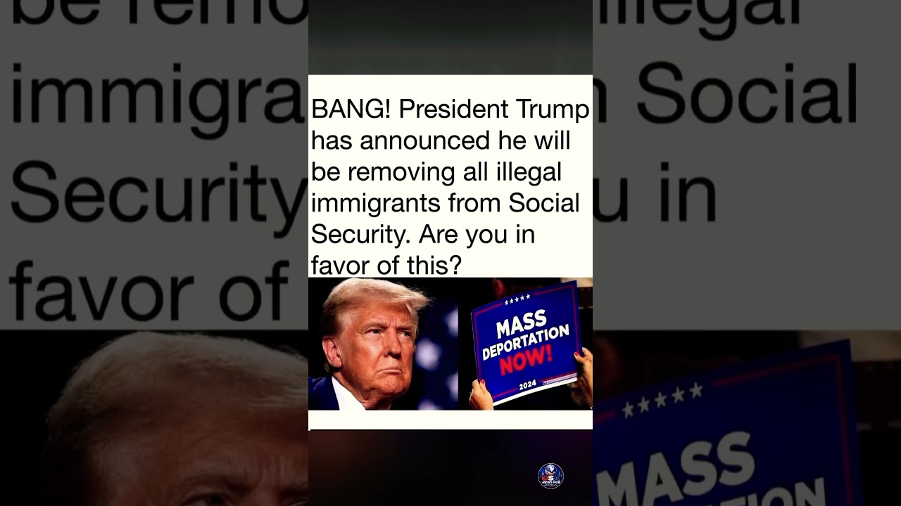 Trump Announces Plan to Remove Illegal Immigrants from Social Security | Latest Update