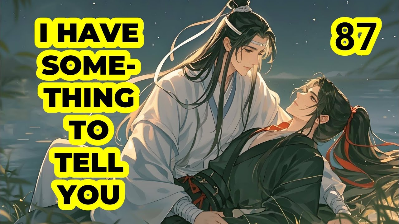 LWJ понял, что должен выразить свою любовь к WWX|Way of Couple, эпизод 87! Фанфик MDZS Wangxian