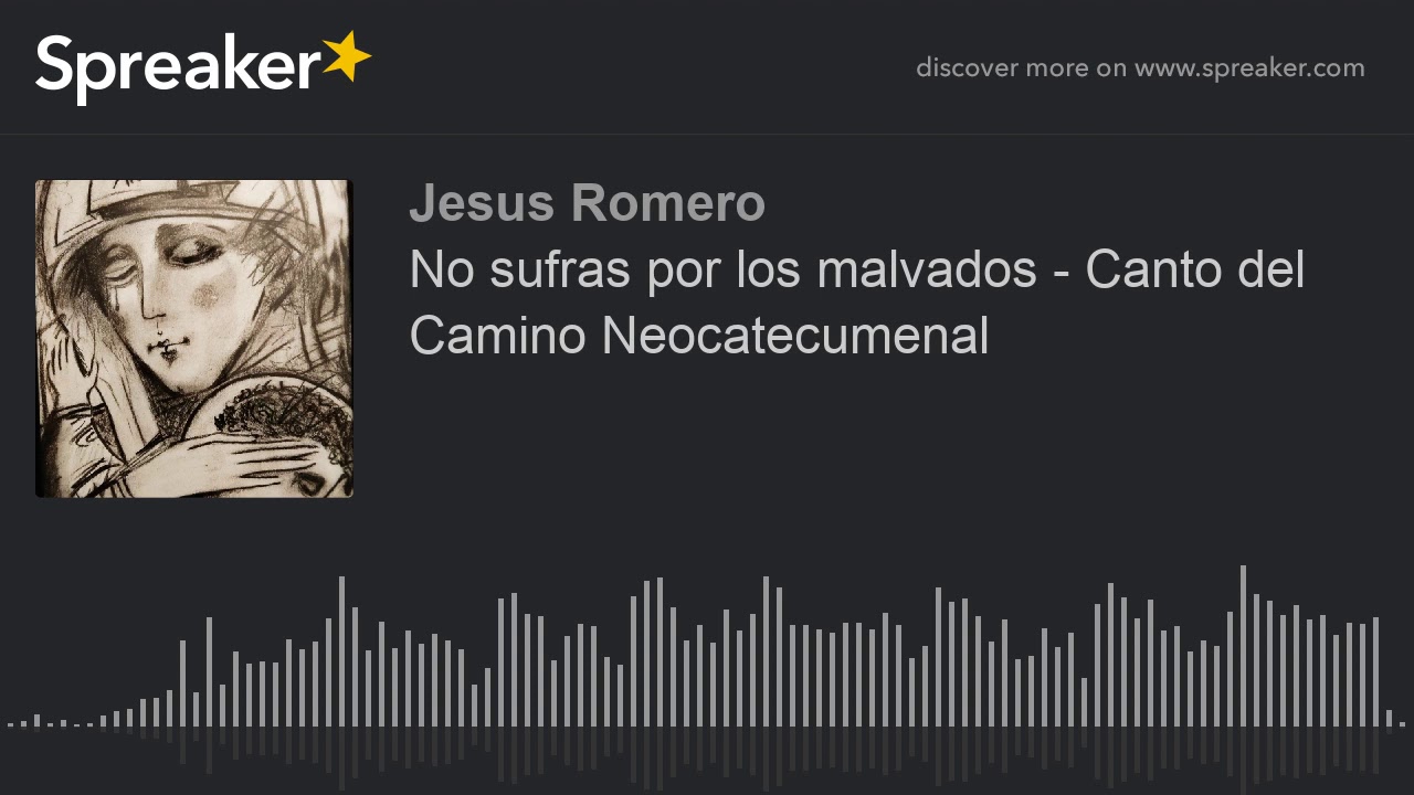 No sufras por los malvados - Canto del Camino Neocatecumenal