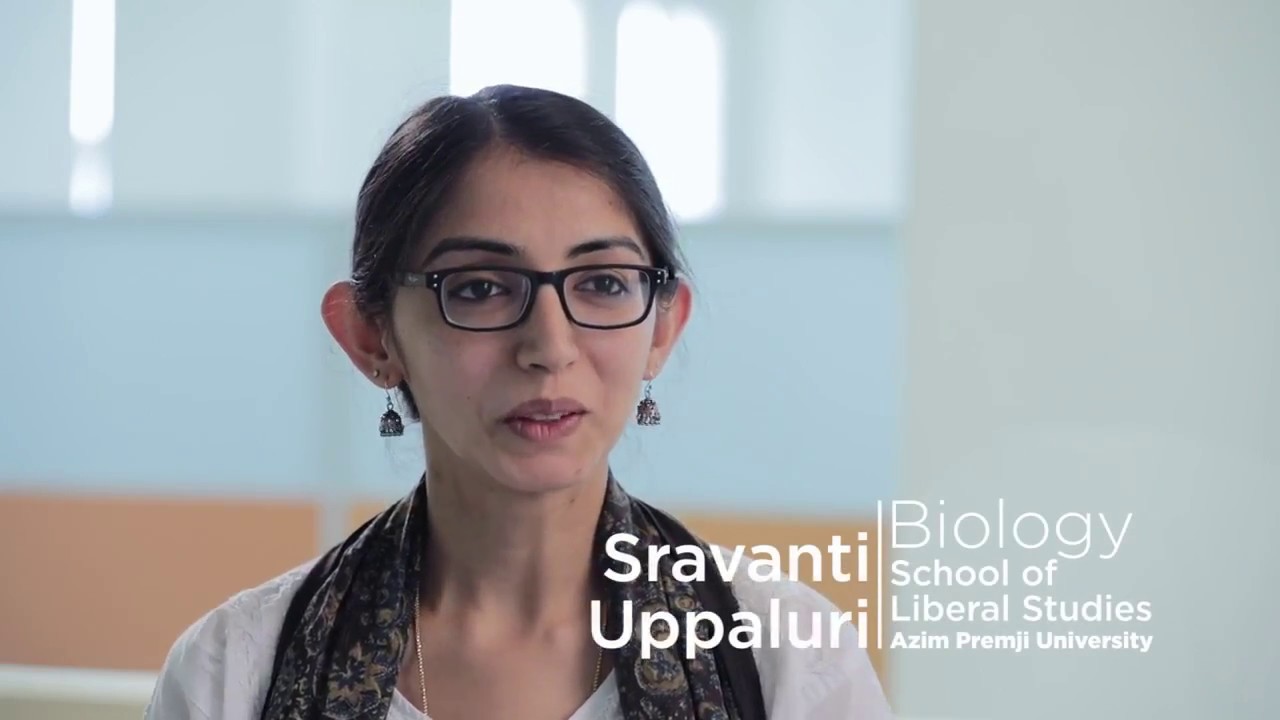 Sravanti Uppaluri - Biology, School of Arts & Sciences. Azim Premji University