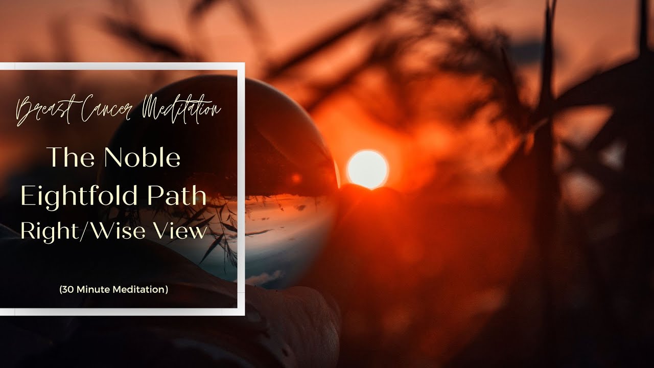 Guided Meditation on the Noble Eightfold Path: Right View (Right Understanding)