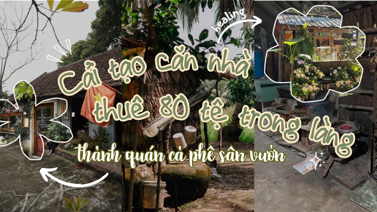 Cải tạo căn nhà thuê 80 tệ trong làng thành quán cà phê sân vườn chữa lành #caitao #douyin #decor