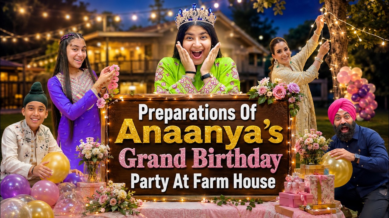 Preparations Of Anaanya&rsquo;s Grand Birthday Party At Farm House | RS 1313 VLOGS | Ramneek Singh 1313