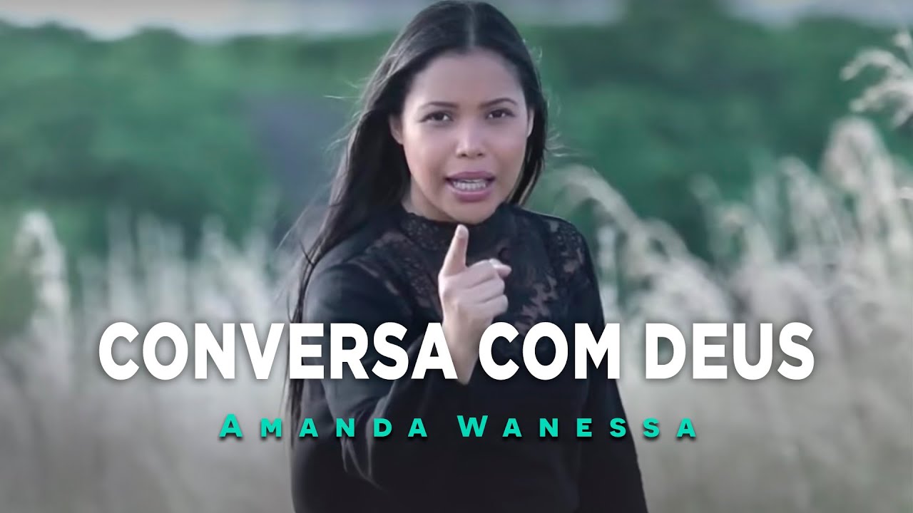 AMANDA WANESSA - Conversa com Deus - Clipe Oficial