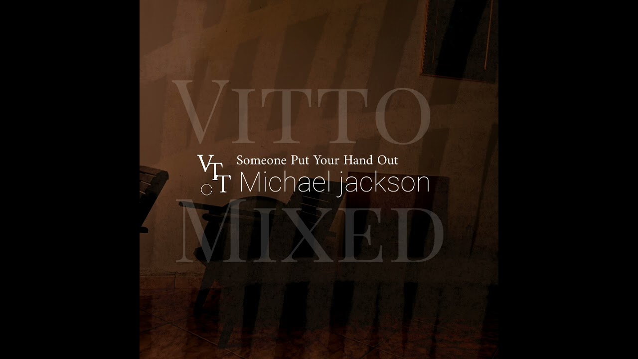 Someone Put Your Hand Out (Vitto Mix) - Michael jackson