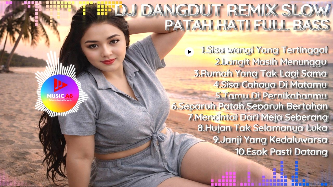 dj dangdut remix slow patah hati full bass