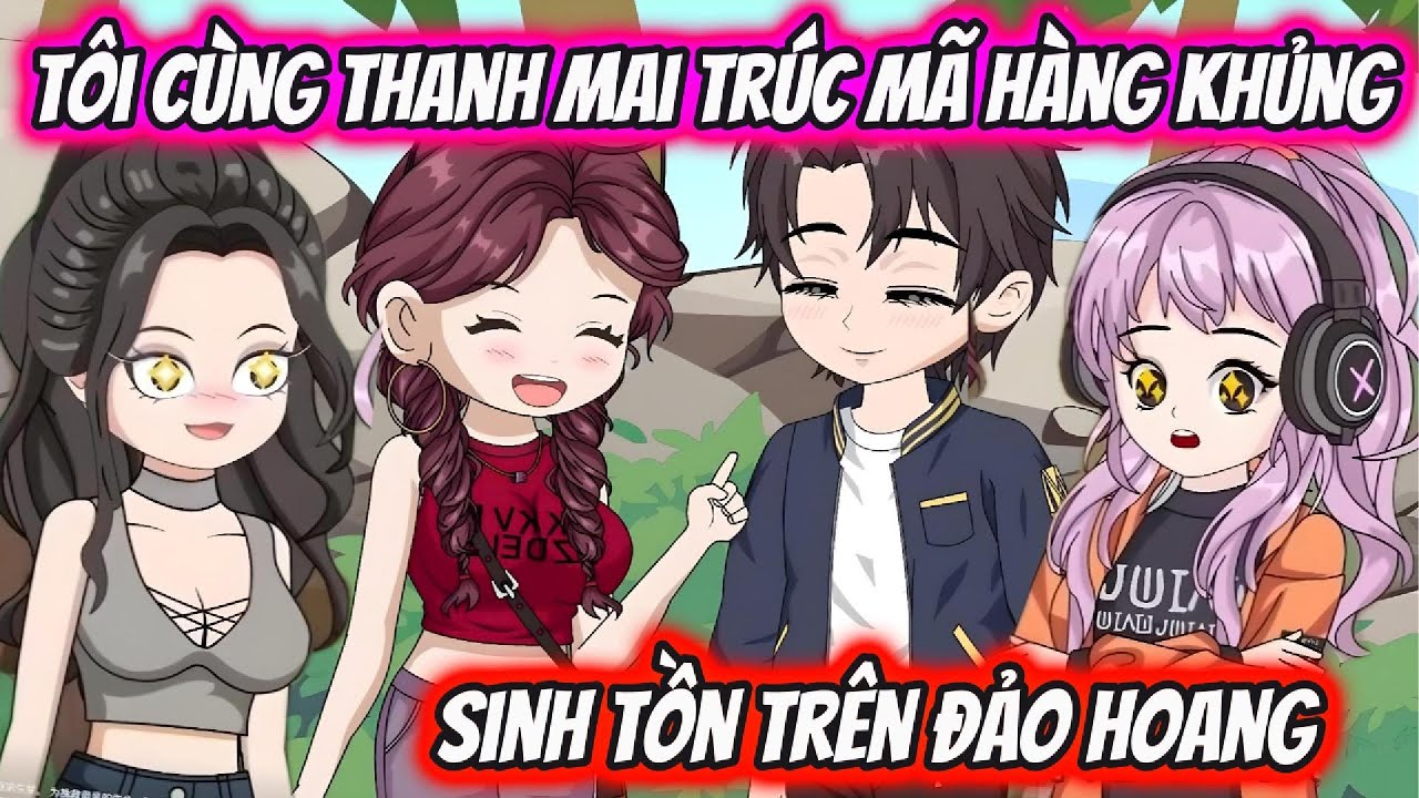 Tôi Cùng Thanh Mai Trúc Mã Hàng Khủng Sinh Tồn Trên Đảo Hoang | HH VietSub