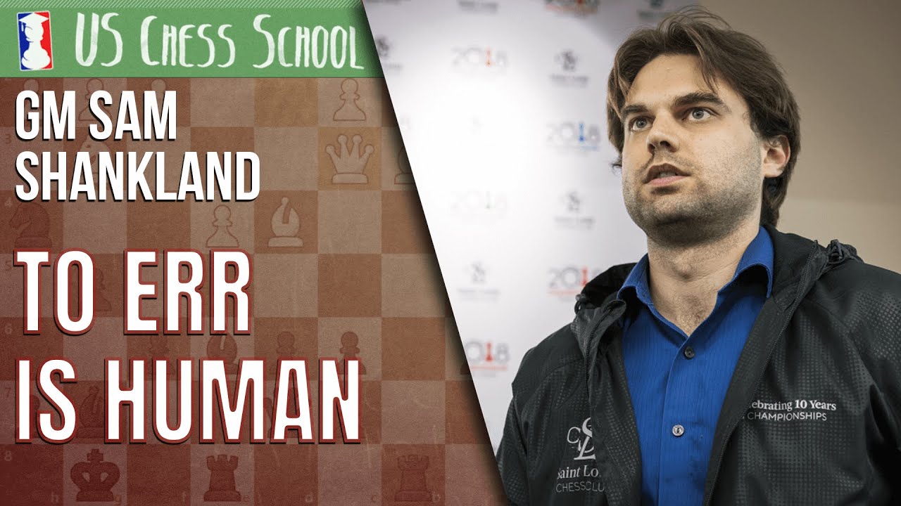 GM Sam Shankland: To Err is Human | USCS Class 11.17.20