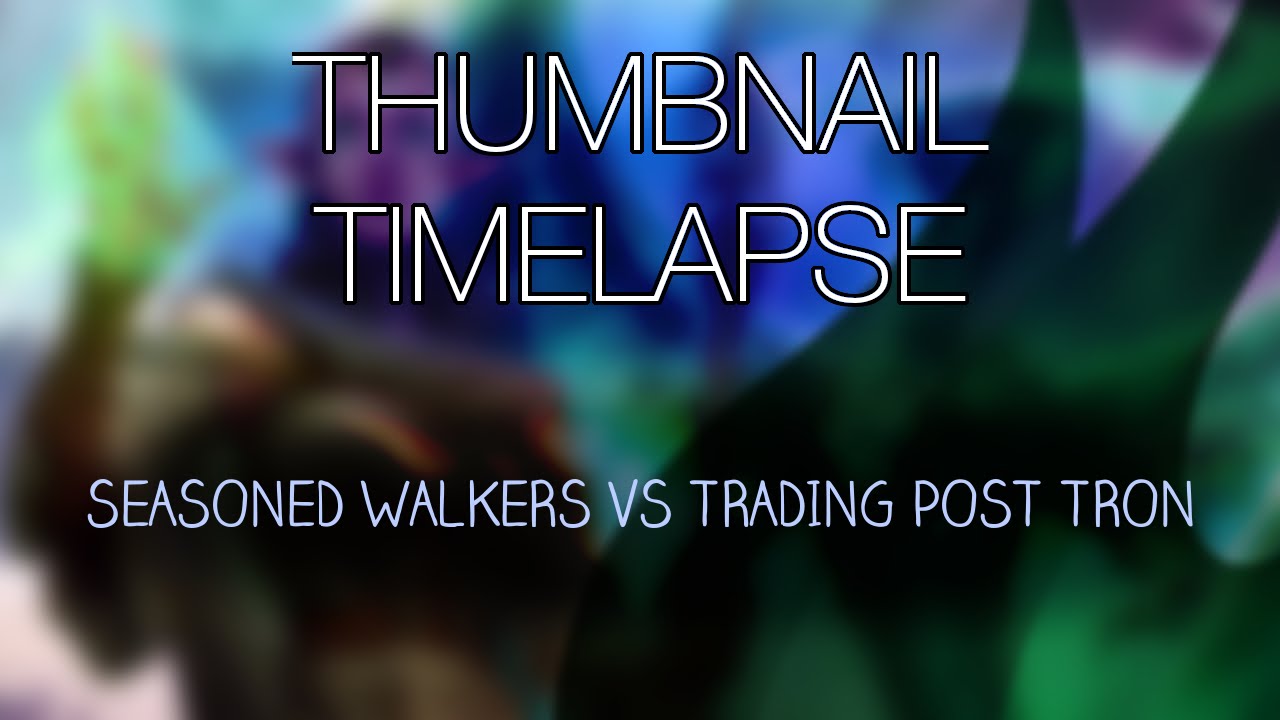 Magic Thumbnail Timelapse - Seasoned Walkers VS Trading Post Tron