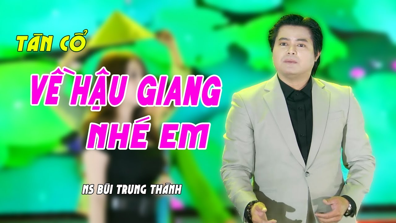 Vọng cổ - Về Hậu Giang Nhé Em - NS Bùi Trung Thành