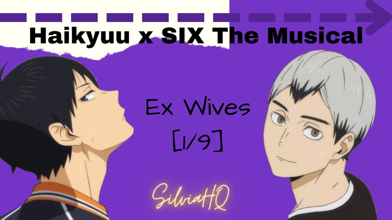Haikyuu x SIX The Musical [1/9] Ex Wives - SilviaHQ Texts