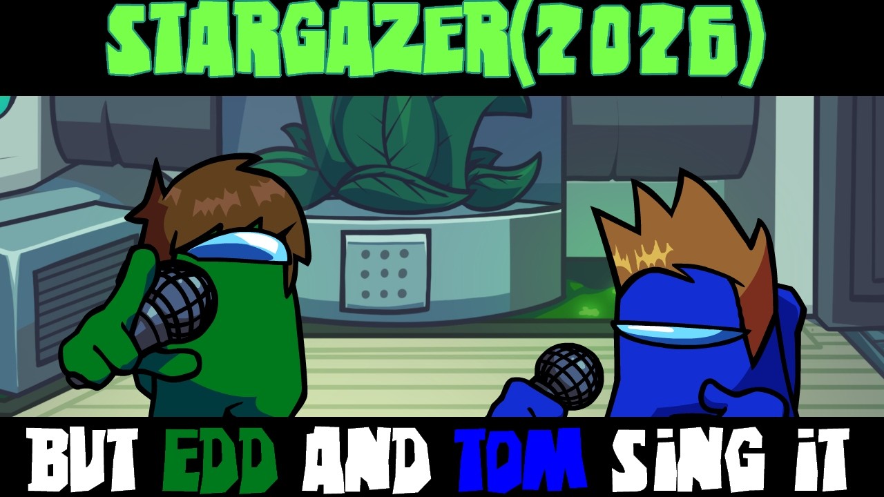 【FNF】Stargazedd///Stargazer 2026 But Edd&Tom Sing it!