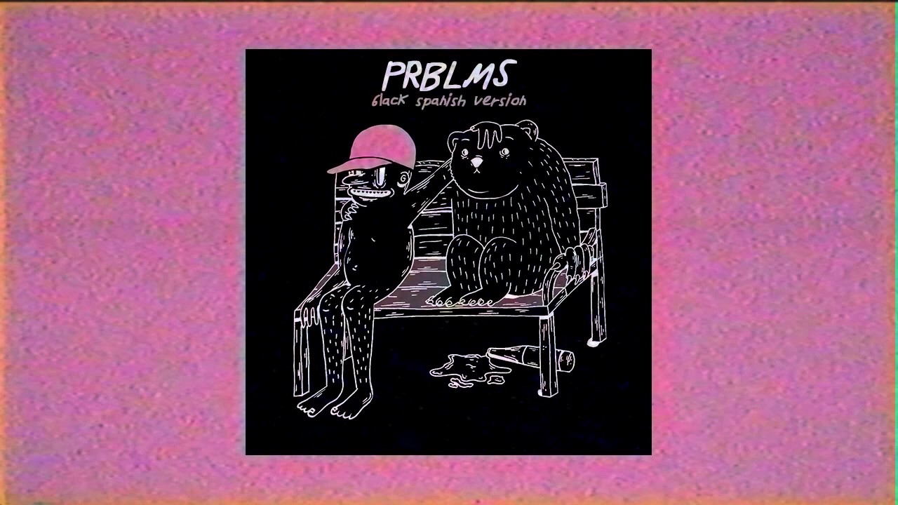 DrefQuila - PRBLMS🐻 (SpaRMX)