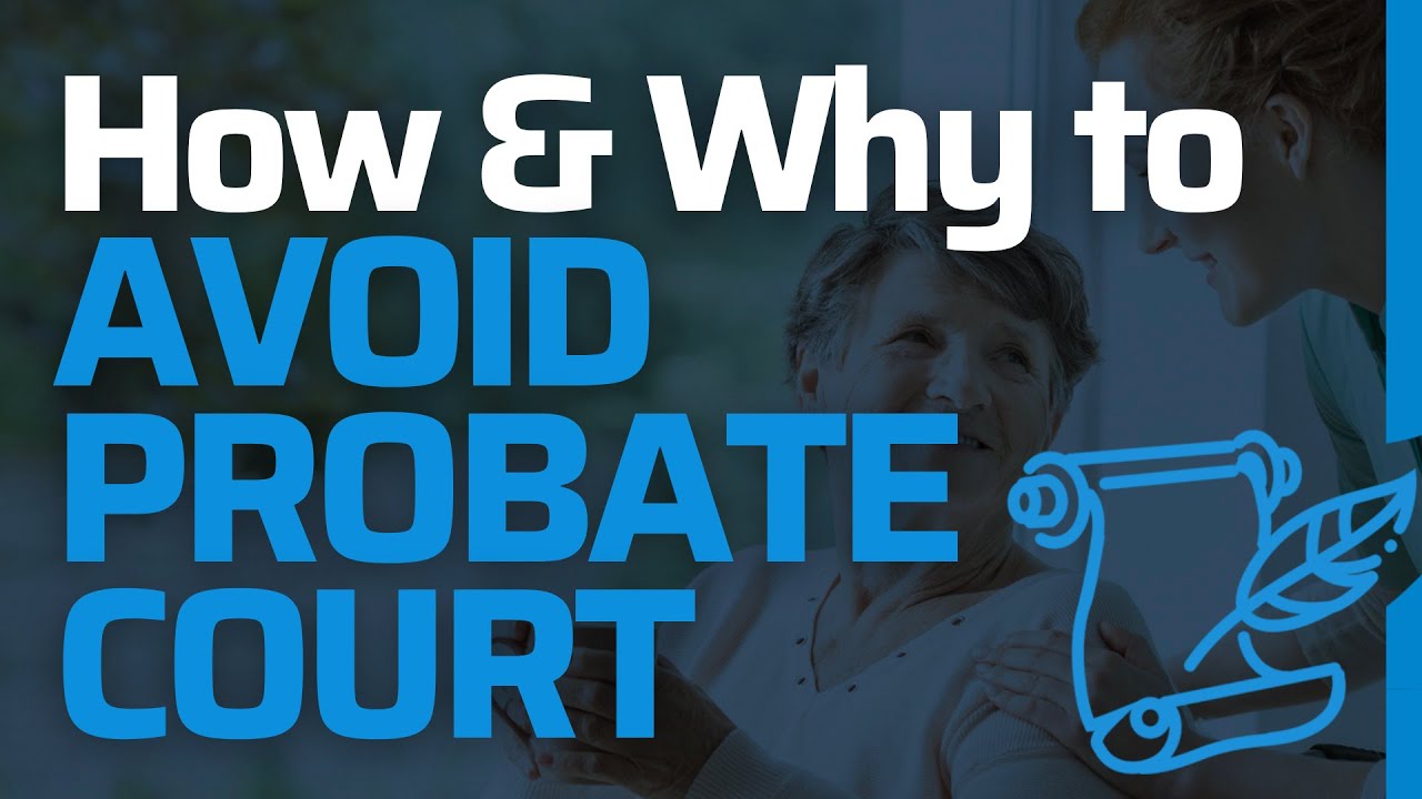Can you avoid Probate? Ways to avoid Probate Court...