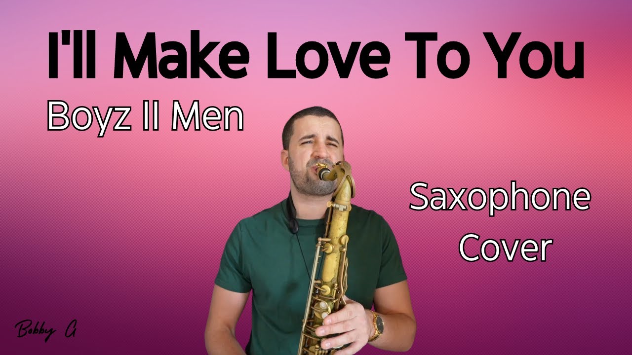 I'll Make Love To You (Boyz II Men) - Saxophone Cover