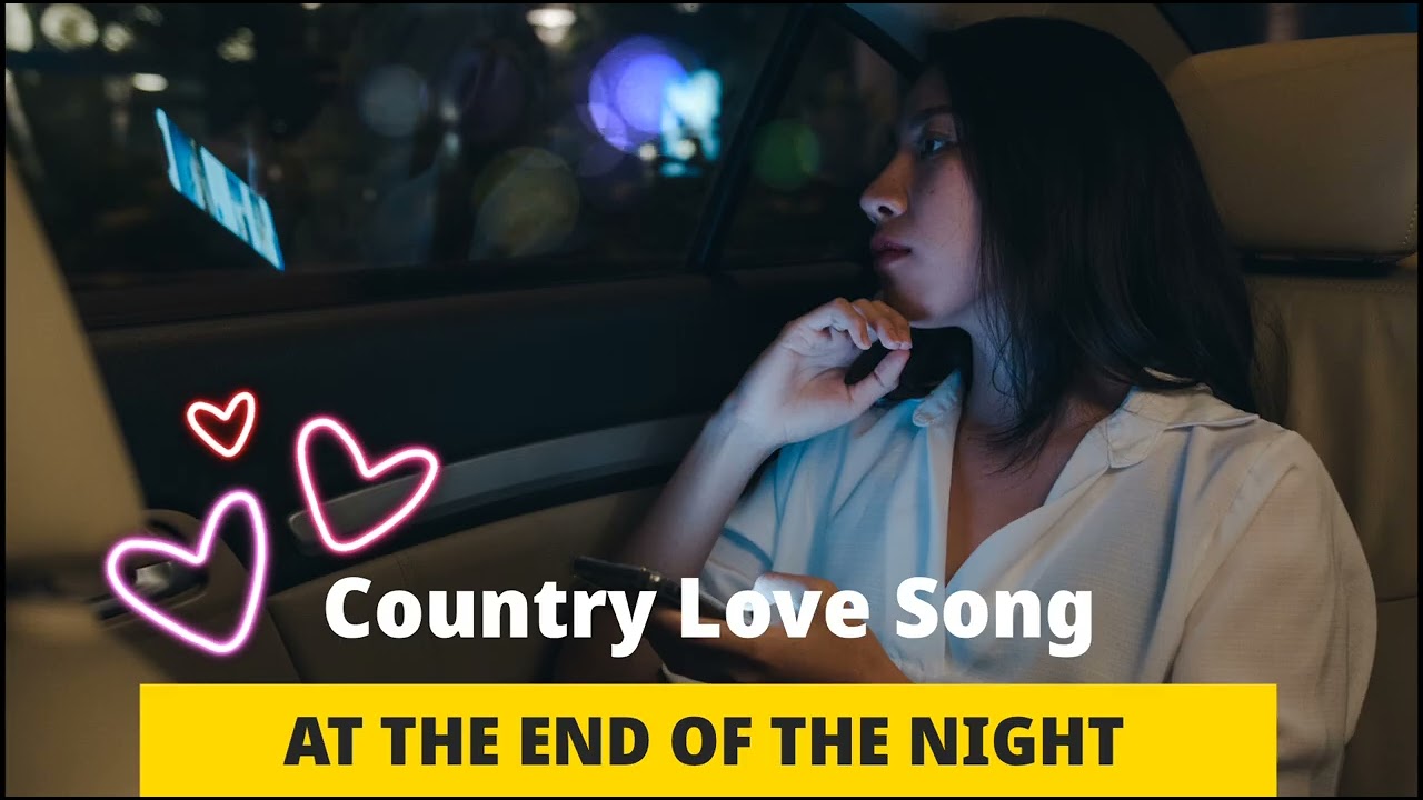 At The End Of The Night - Country Love Song (Official Music Video)