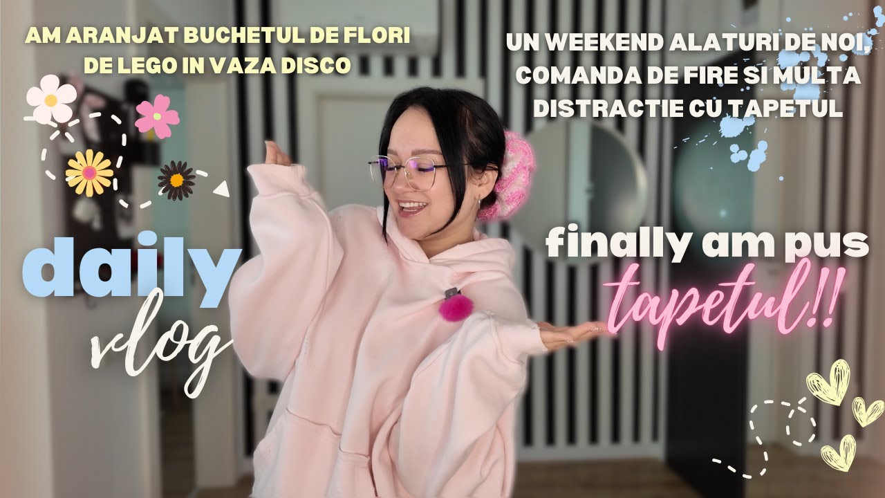 Vlog: am pus in sfarsit tapetul si am aranjat florile de lego in vaza disco + activitati de weekend