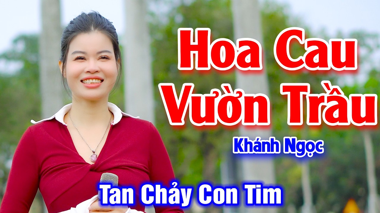 Hoa Cau Vườn Trầu - Tan Chảy Con Tim Trước Giọng Hát Ngọt Ngào Của Em Gái - Khánh Ngọc
