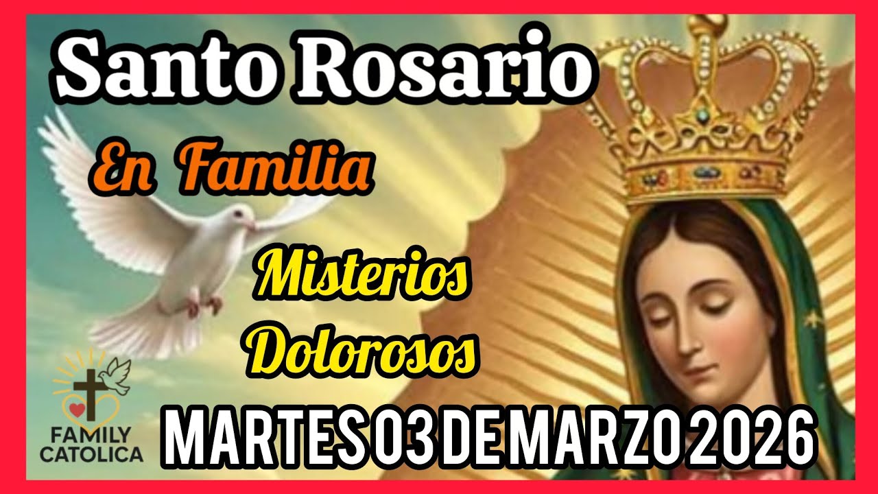 Santo 👼 Rosario 🌺 Misterios Dolorosos Mar 03/03/2026 (ROSARIO EN FAMILIA)Familycatolica#Rosario 🌹