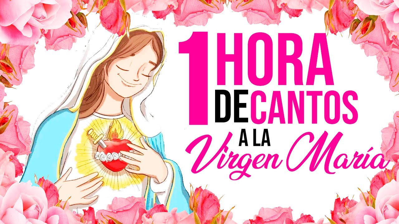CANTOS A LA VIRGEN MARÍA | UNA HORA DE CANTOS | MÚSICA CATÓLICA