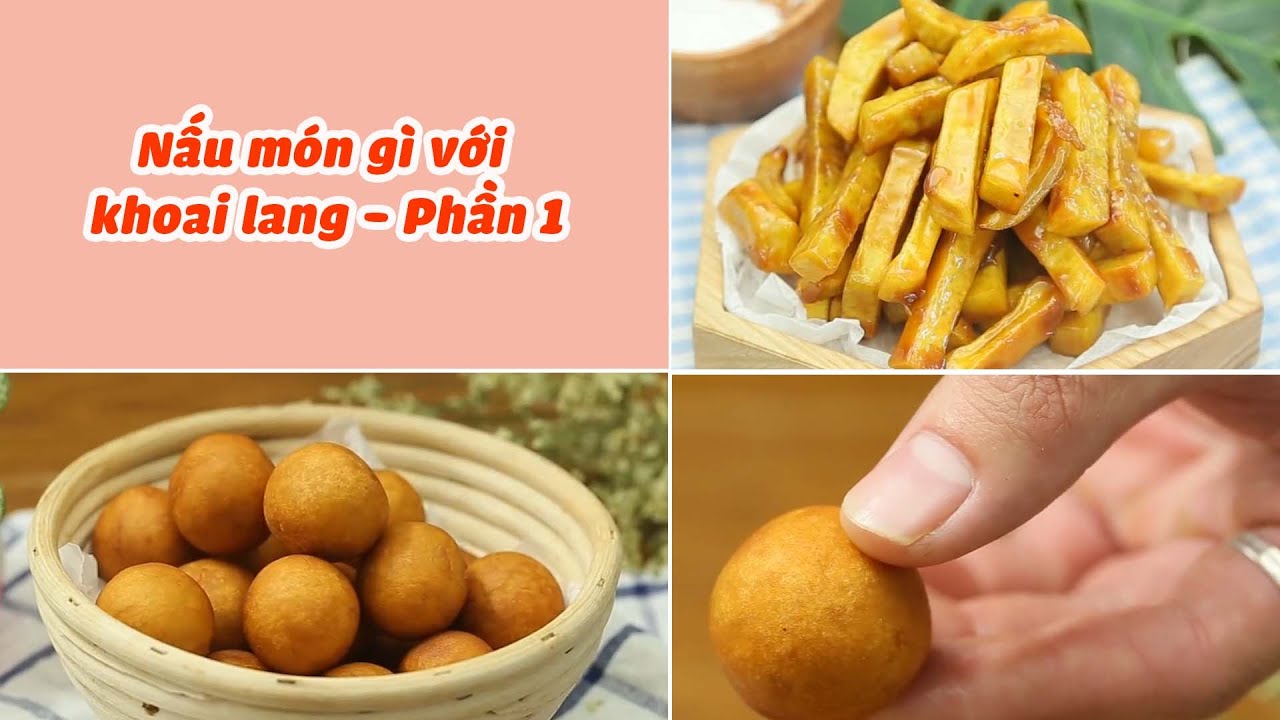 Trổ Tài Làm Món Ăn Vặt Ngon - Bổ - Rẻ Từ Khoai Lang - phần 1