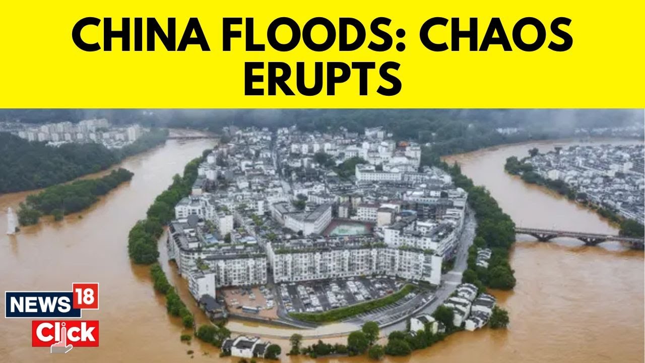 China Floods 2024 | Tens Of Thousands To Evacuate With More Rainfall Expected | N18V | News18