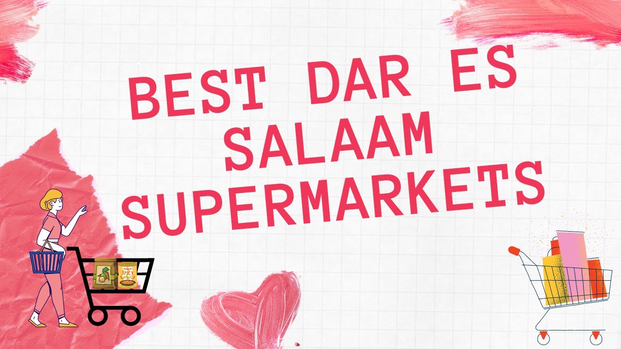 TOP 8 SUPERMARKETS IN DAR ES SALAAM TANZANIA