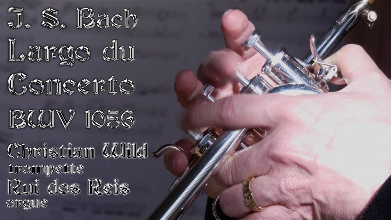 J. S. Bach - Largo du Concerto BWV 1056 - Adaptation pour trompette et orgue