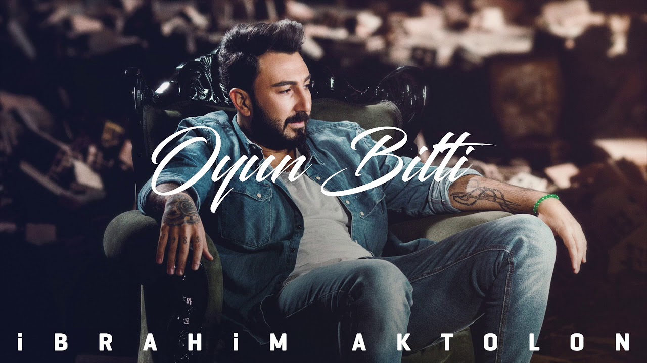 İbrahim Aktolon - Oyun Bitti