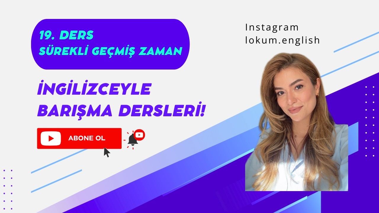 19. Ders Sürekli Geçmiş Zaman Past Continuous Ücretsiz İngilizce dersleri @lokumenglish