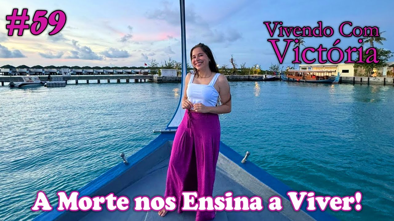 A Morte nos Ensina a Viver! - Vivendo com Victoria #59