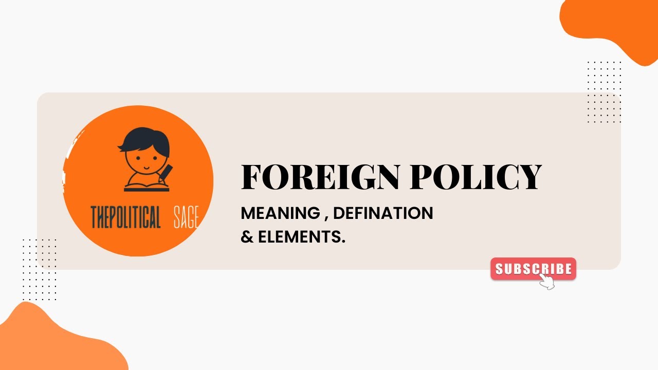 What is Foreign Policy? | Meaning, Definition & Core Elements Simplified