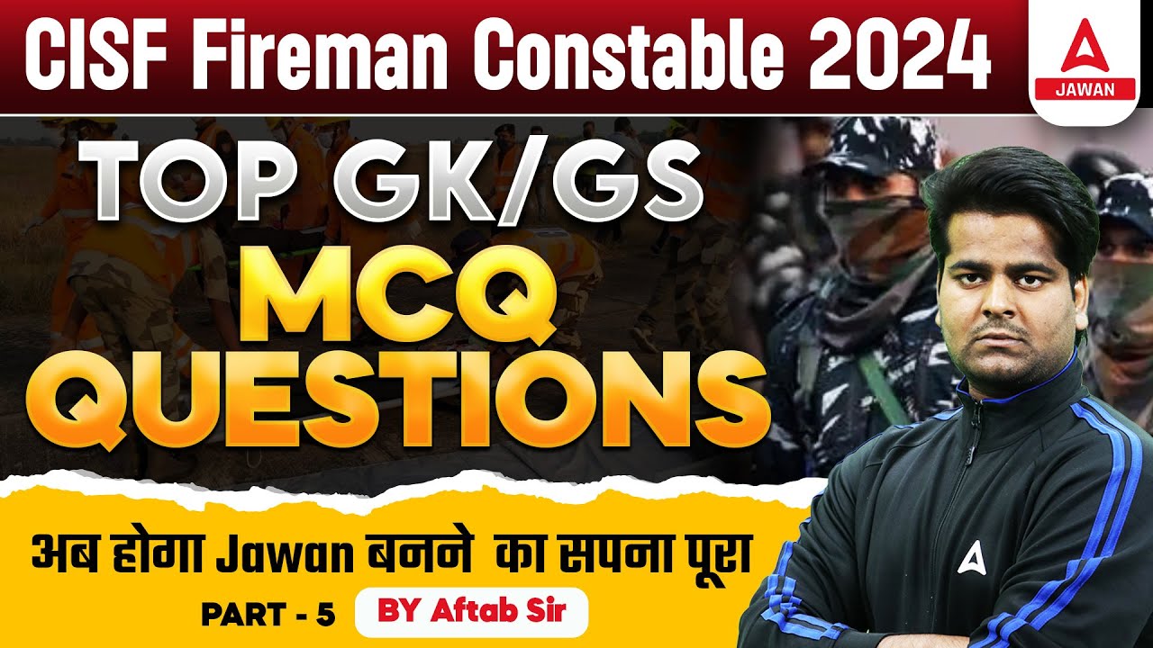 CISF Fireman Constable 2024 | GK GS Top MCQ Questions For CISF Fireman | Part 5 | Aftab Sir