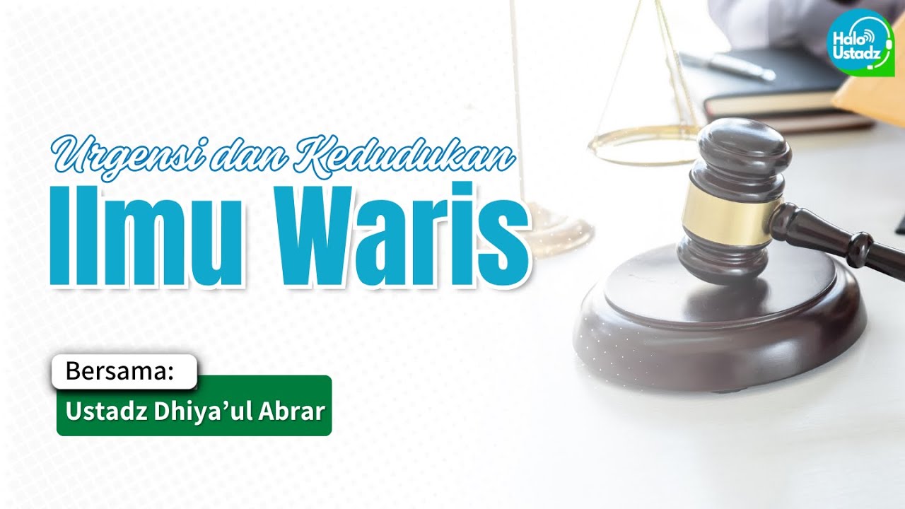 Urgensi dan Kedudukan Ilmu Waris - Ustadz Dhiya'ul Abrar