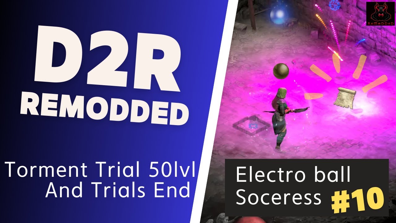 D2R ReMoDDed - Electro ball Sorceress #10 Torment trials 50lvl and Trials End