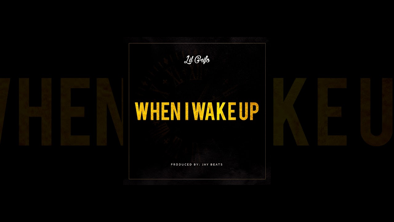Lil Grifo - When I Wake Up (AUDIO)