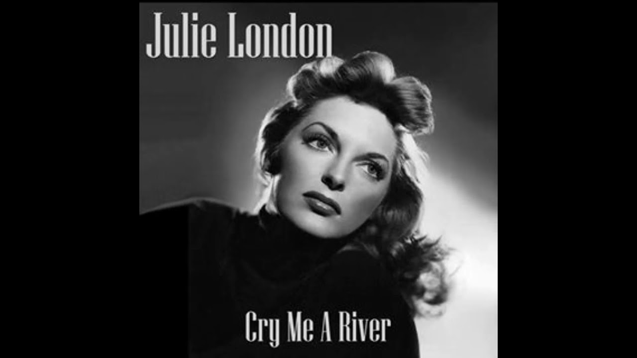 Julie London - Cry me a river　　1955　歌詞　対訳
