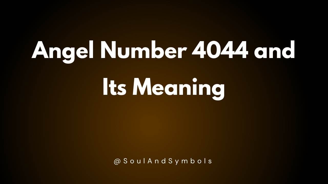Angel Number 4044 and Its Meaning | 4044 Meaning 💫