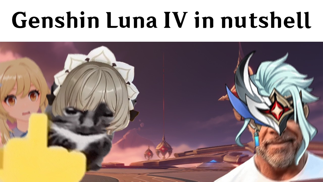 Genshin Luna IV in nutshell